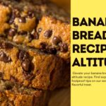 Banana Bread Recipe High Altitude