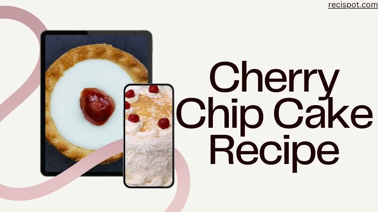 Cherry Chip Cake Recipe