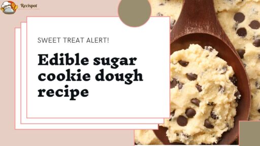 Edible Sugar Cookie Dough Recipe