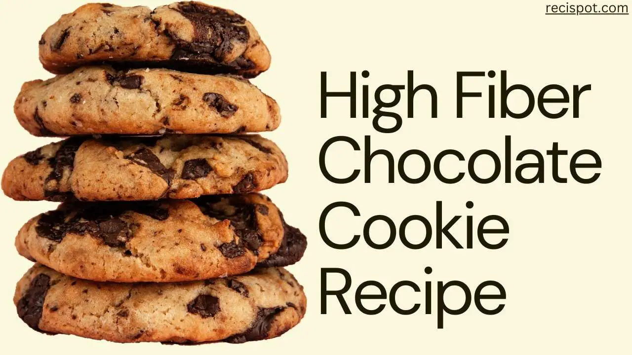 High Fiber Chocolate Cookie Recipe