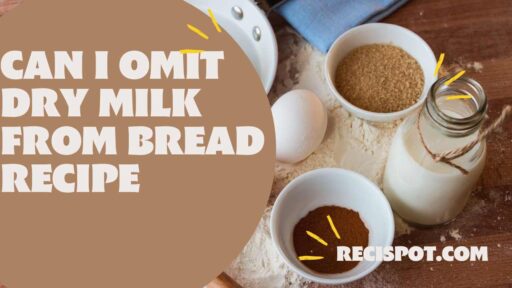 Can I omit dry milk from bread recipe