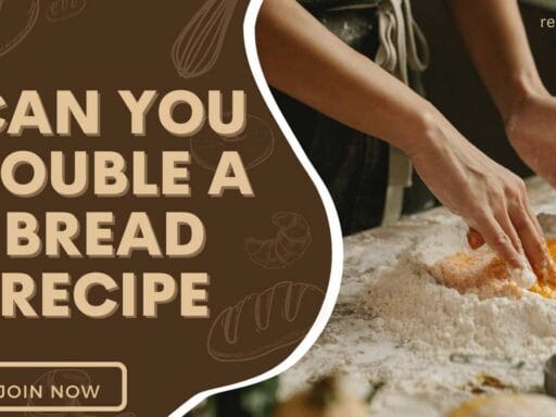 Can you double a bread recipe
