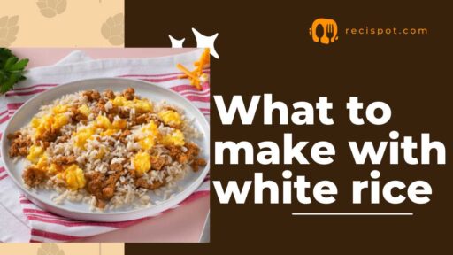 What to make with white rice